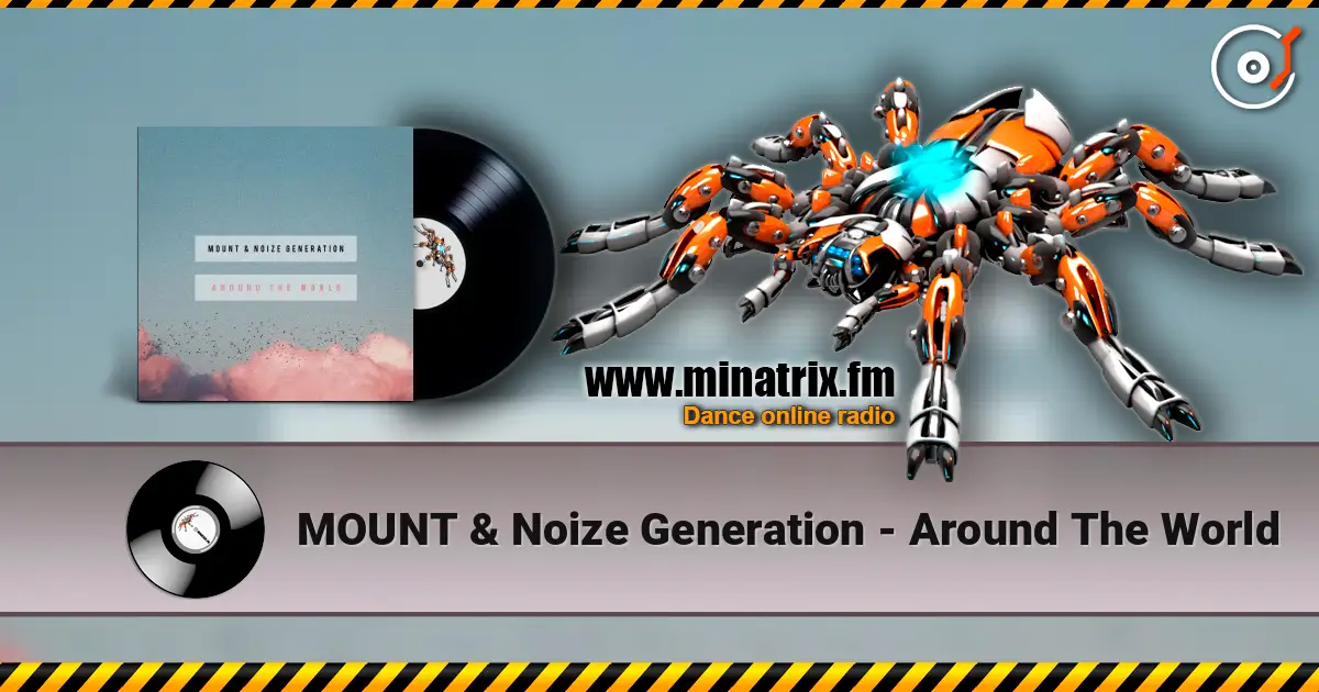 MOUNT & Noize Generation - Around The World listen online in high quality | Minatrix.FM