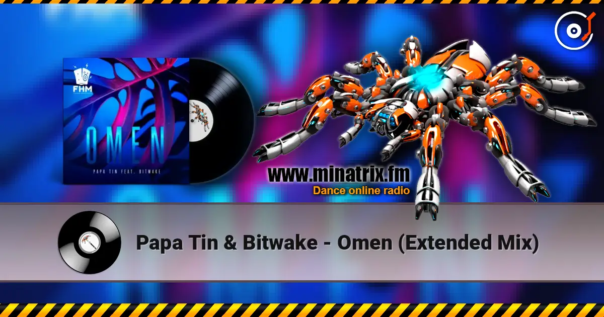 Papa Tin & Bitwake - Omen (Extended Mix) слухати онлайн у високій якості | Minatrix.FM