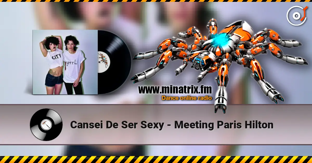 Cansei De Ser Sexy - Meeting Paris Hilton слухати онлайн у високій якості | Minatrix.FM