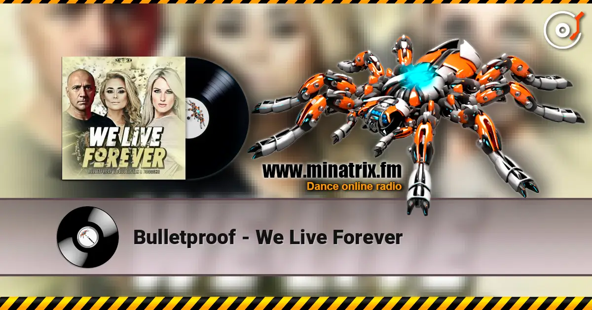 Bulletproof - We Live Forever listen online in high quality | Minatrix.FM