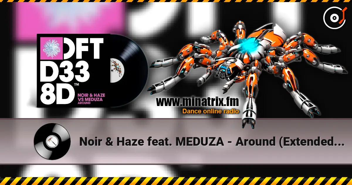 Noir & Haze feat. MEDUZA - Around (Extended Mix) слухати онлайн у високій якості | Minatrix.FM