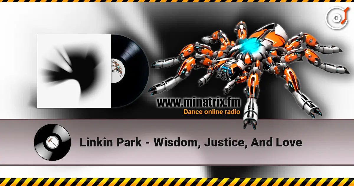 Linkin Park - Wisdom, Justice, And Love слухати онлайн у високій якості | Minatrix.FM