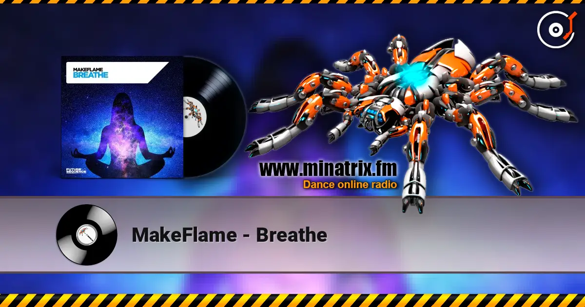 MakeFlame - Breathe listen online in high quality | Minatrix.FM