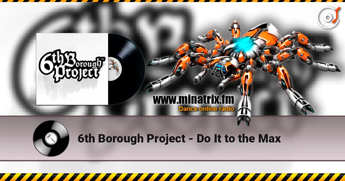 6th Borough Project - Do It to the Max listen online in high quality | Minatrix.FM