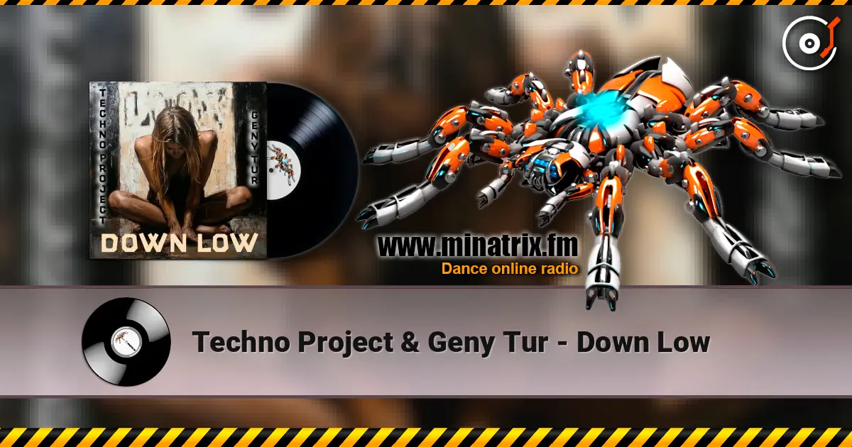 Techno Project & Geny Tur - Down Low listen online in high quality | Minatrix.FM