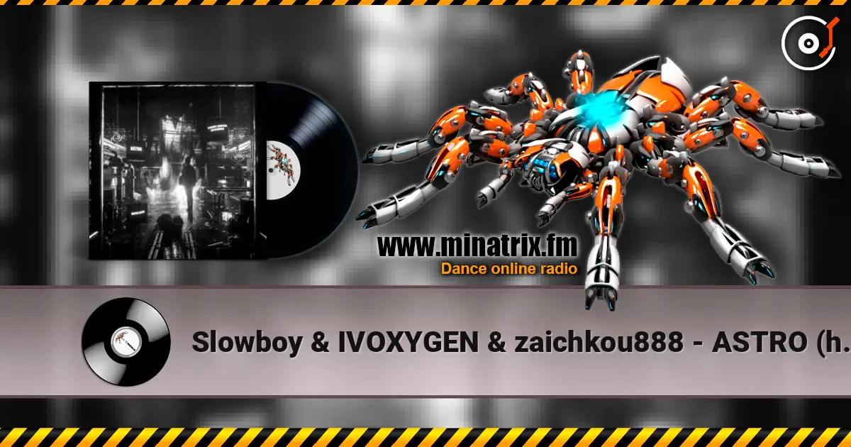 Slowboy & IVOXYGEN & zaichkou888 - ASTRO (hayve Remix) слухати онлайн у високій якості | Minatrix.FM