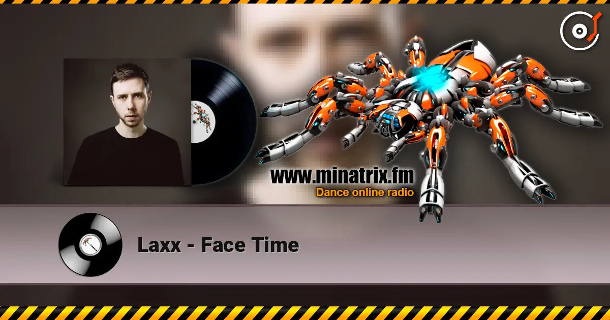 Laxx - Face Time listen online in high quality | Minatrix.FM