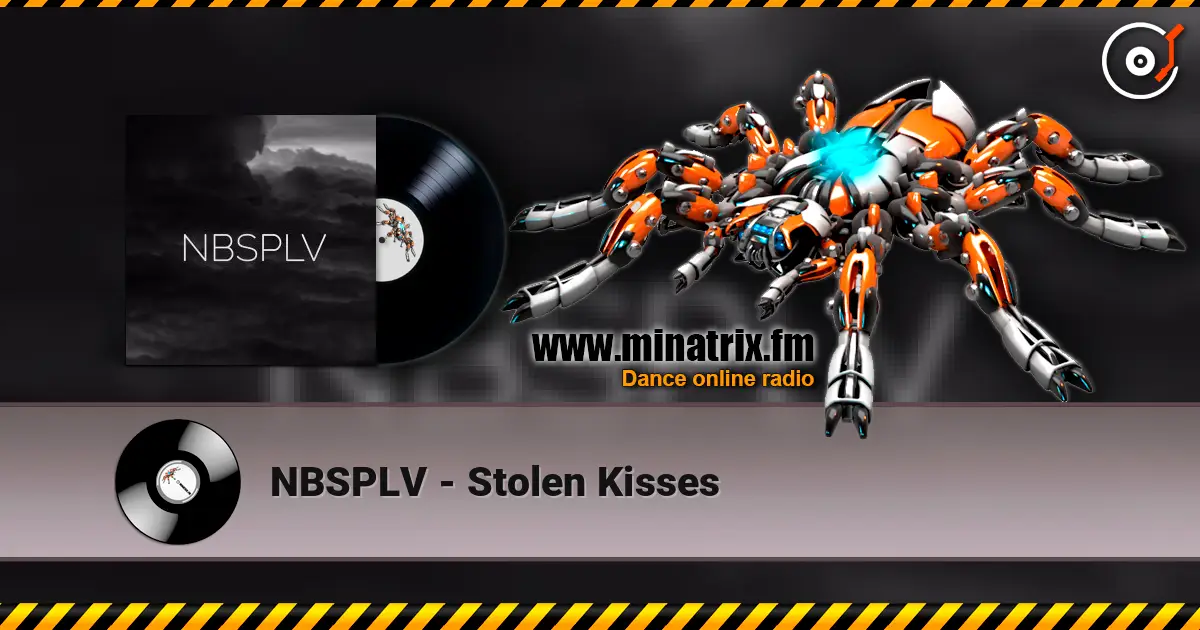 NBSPLV - Stolen Kisses listen online in high quality | Minatrix.FM