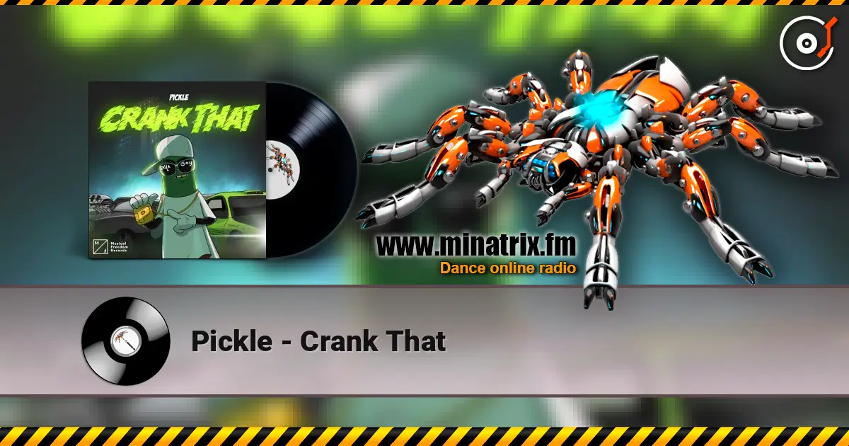 Pickle - Crank That listen online in high quality | Minatrix.FM
