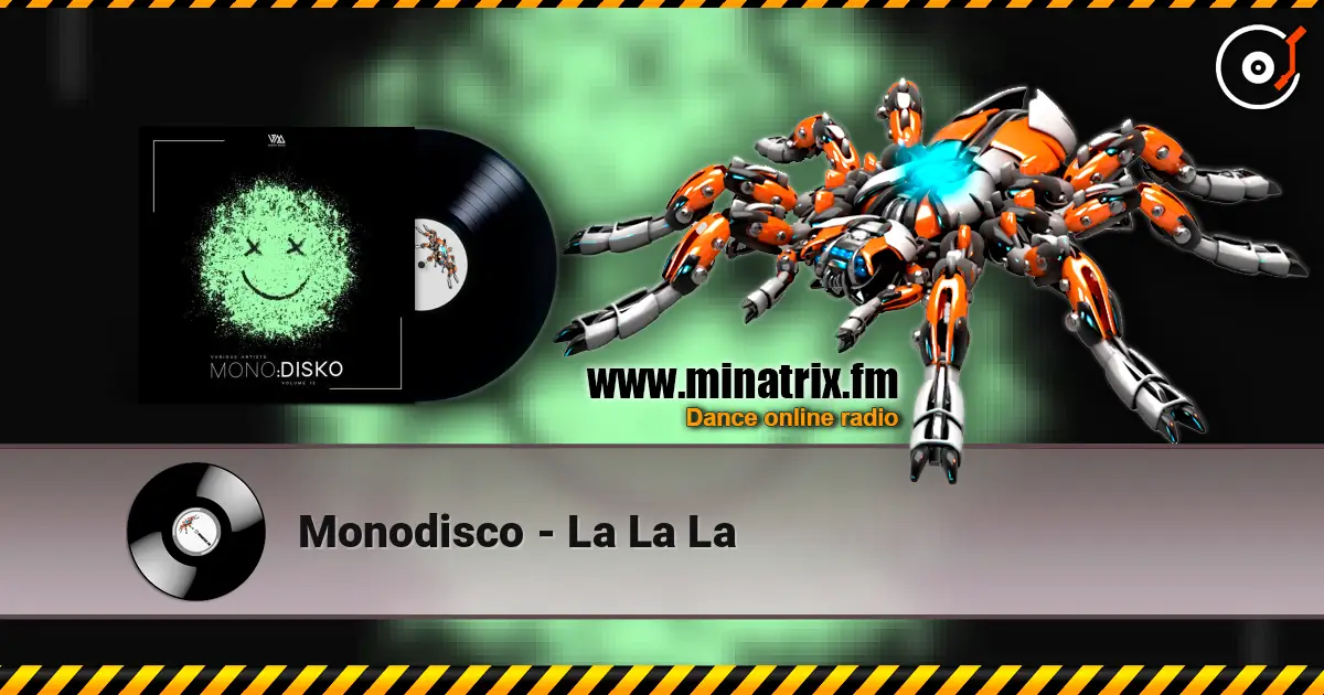 Monodisco - La La La listen online in high quality | Minatrix.FM