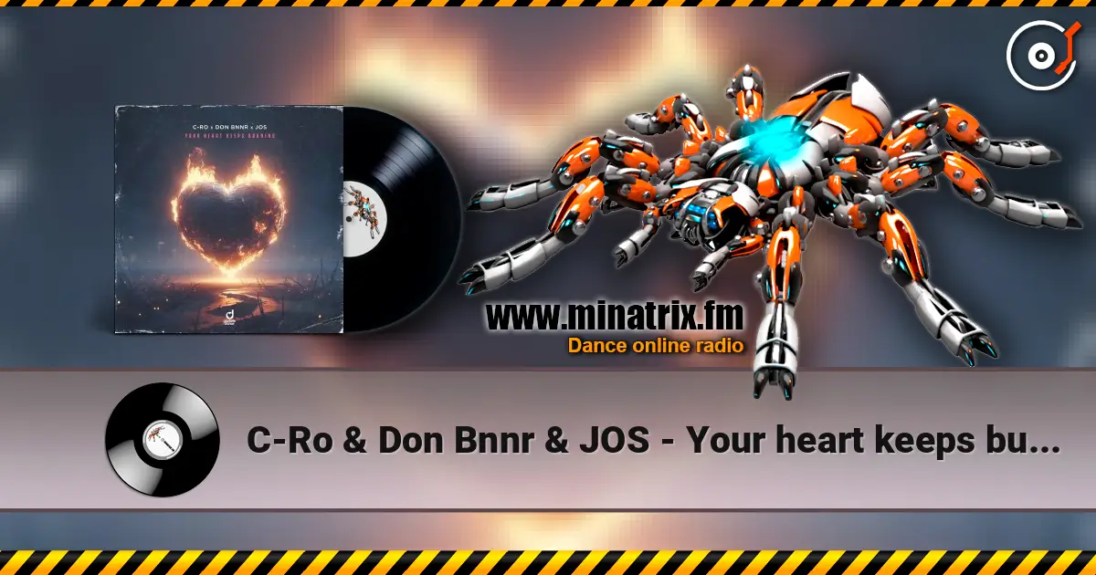 C-Ro & Don Bnnr & JOS - Your heart keeps burning listen online in high quality | Minatrix.FM