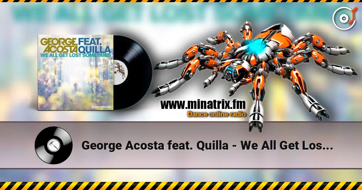 George Acosta feat. Quilla - We All Get Lost Sometimes слухати онлайн у високій якості | Minatrix.FM