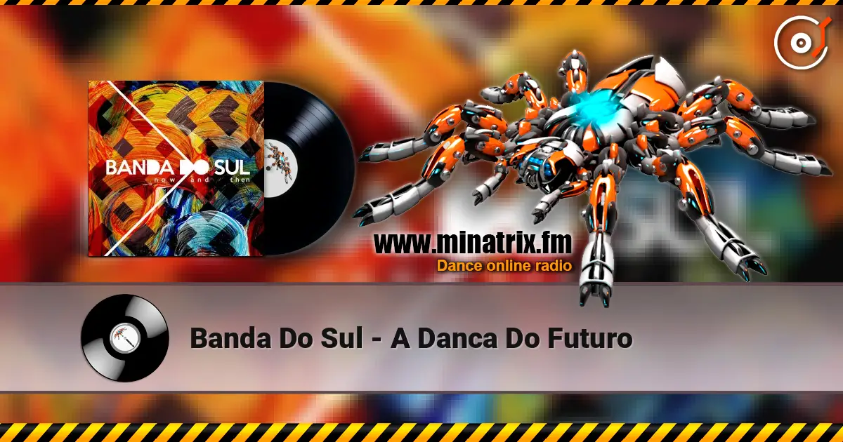 Banda Do Sul - A Danca Do Futuro listen online in high quality | Minatrix.FM