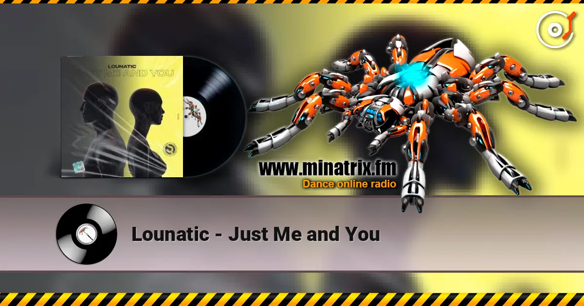 Lounatic - Just Me and You слухати онлайн у високій якості | Minatrix.FM