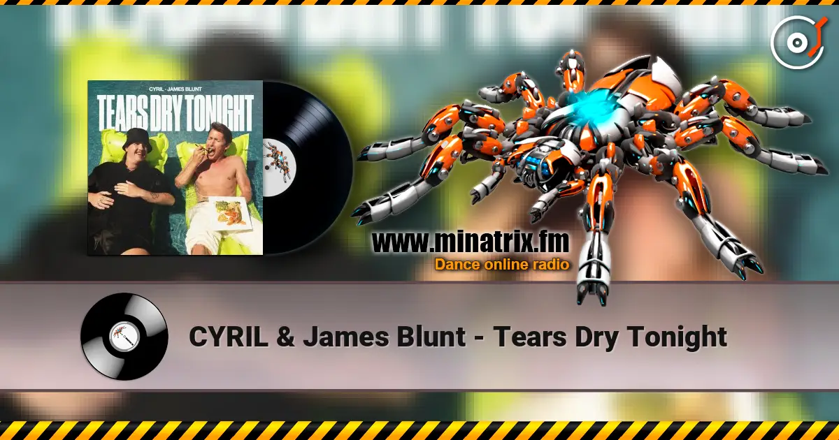 CYRIL & James Blunt - Tears Dry Tonight listen online in high quality | Minatrix.FM