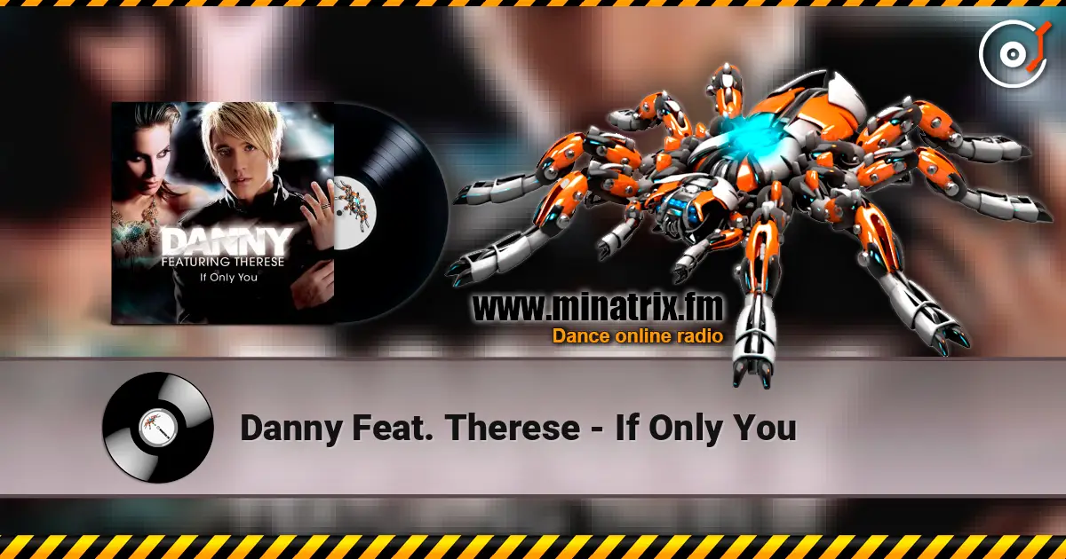 Danny Feat. Therese - If Only You listen online in high quality | Minatrix.FM