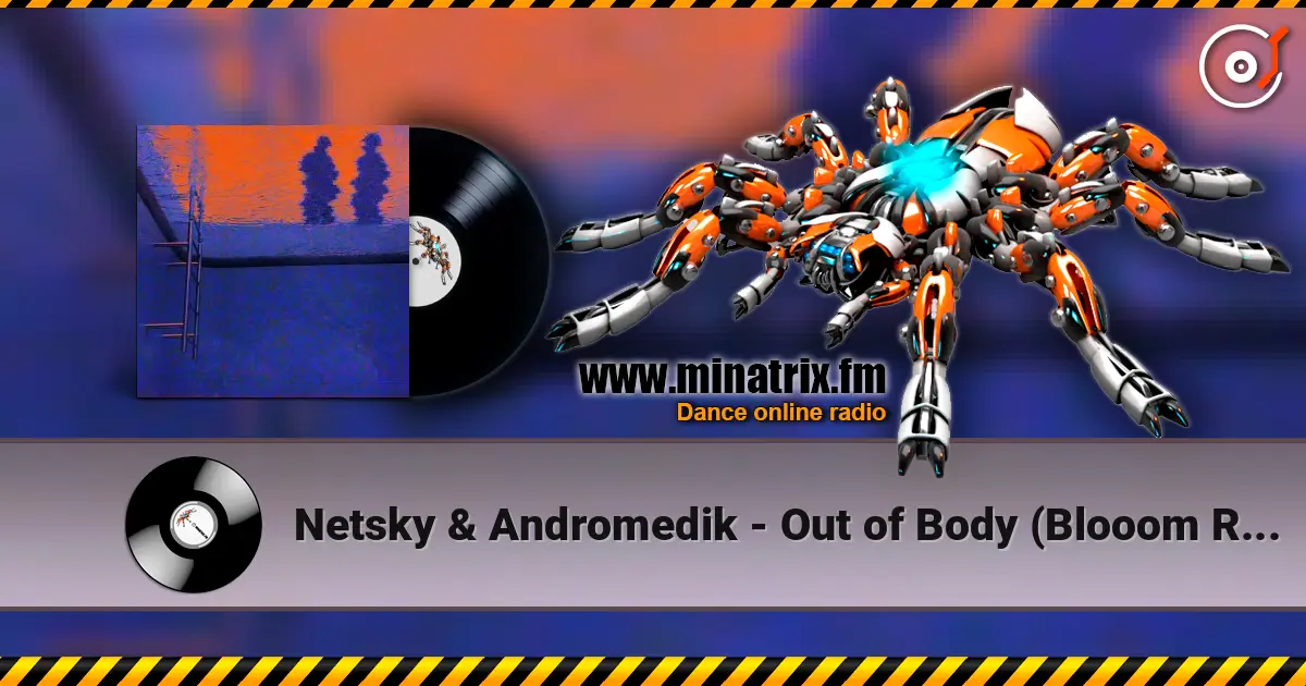 Netsky & Andromedik - Out of Body (Blooom Remix) listen online in high quality | Minatrix.FM
