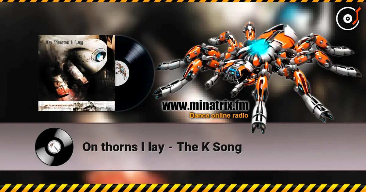 On thorns I lay - The K Song listen online in high quality | Minatrix.FM