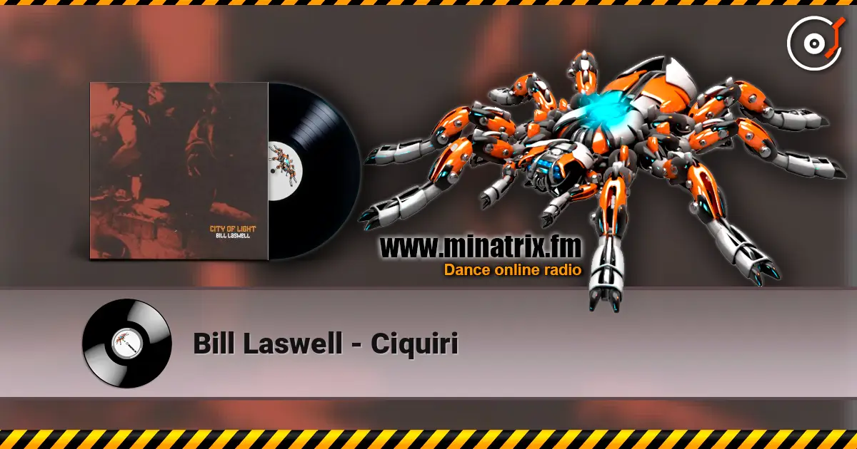 Bill Laswell - Ciquiri listen online in high quality | Minatrix.FM