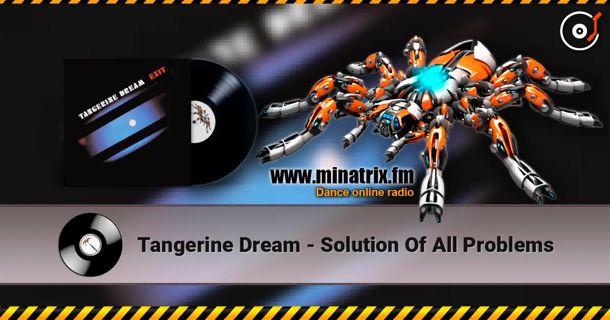 Tangerine Dream - Solution Of All Problems слухати онлайн у високій якості | Minatrix.FM