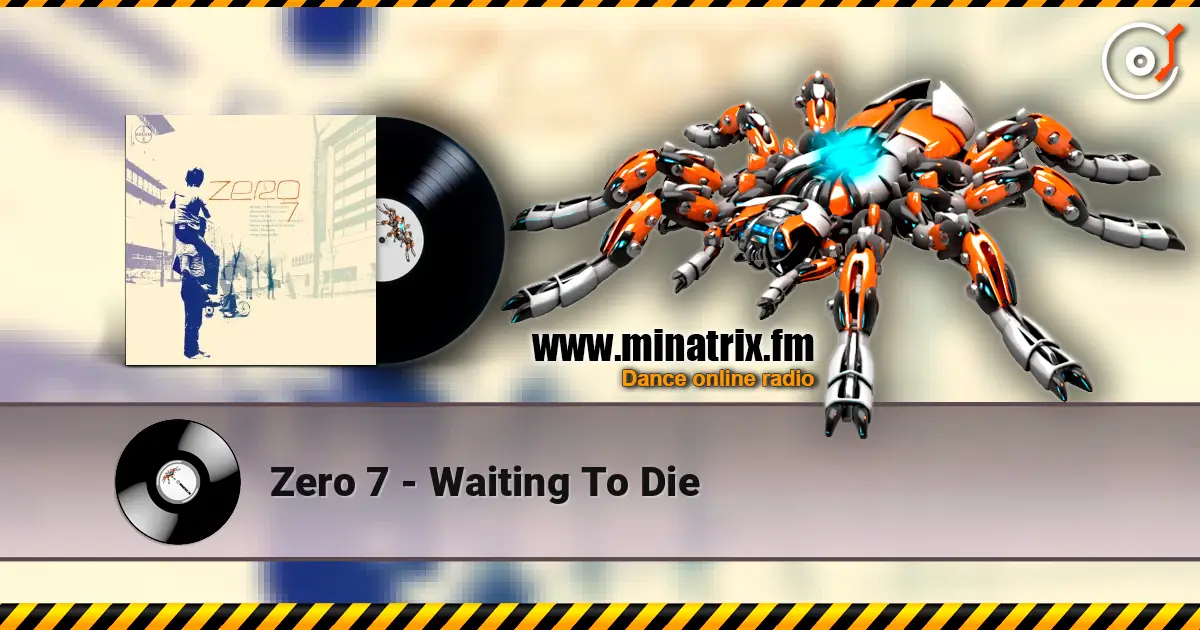 Zero 7 - Waiting To Die listen online in high quality | Minatrix.FM