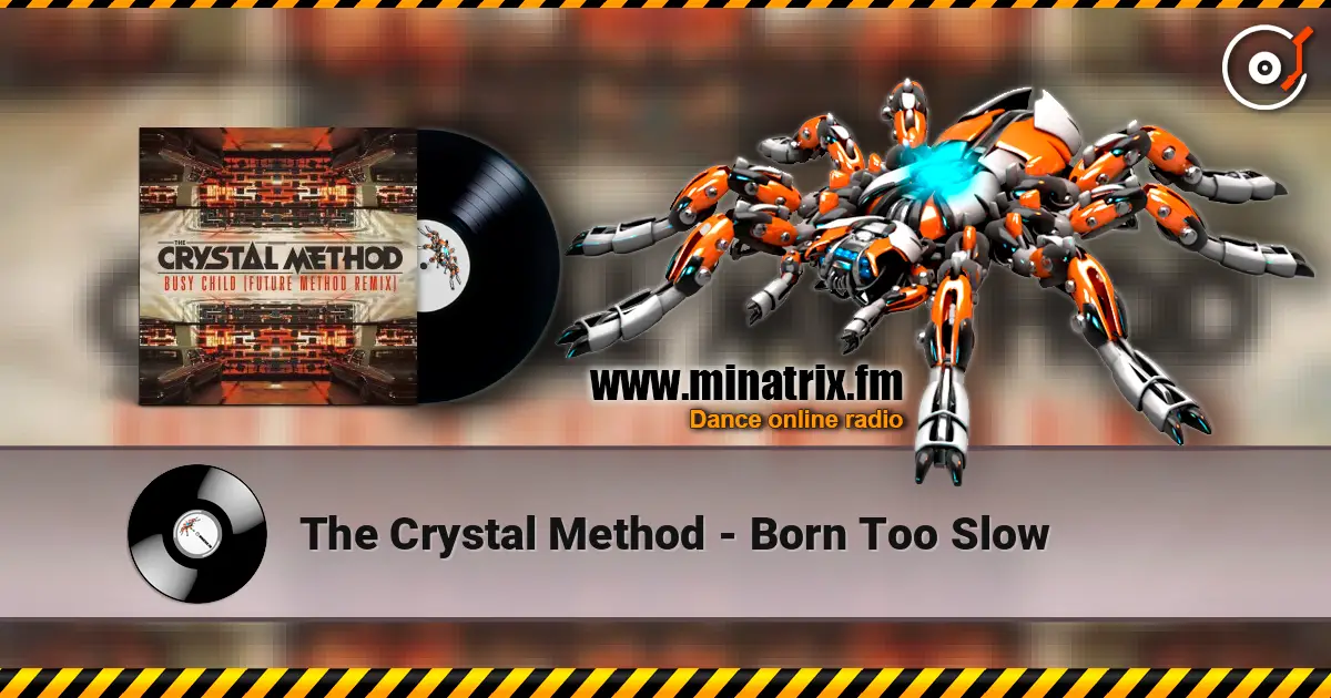 The Crystal Method - Born Too Slow listen online in high quality | Minatrix.FM