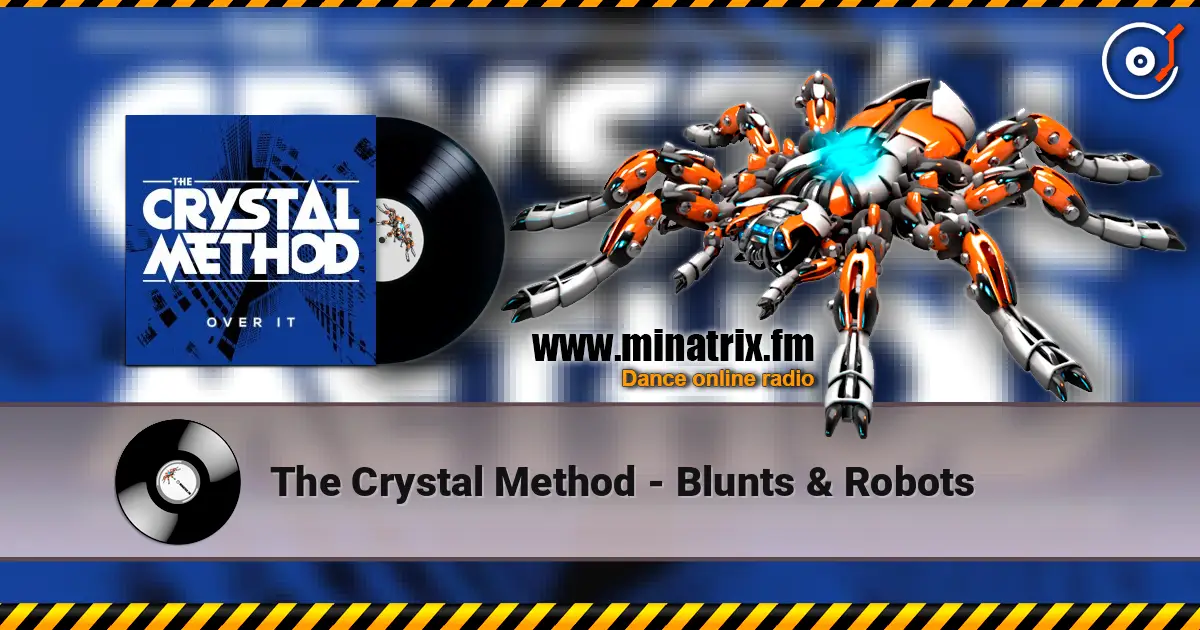 The Crystal Method - Blunts & Robots listen online in high quality | Minatrix.FM