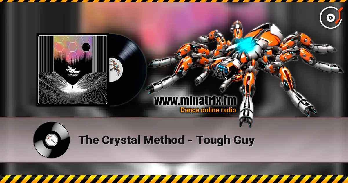 The Crystal Method - Tough Guy слухати онлайн у високій якості | Minatrix.FM