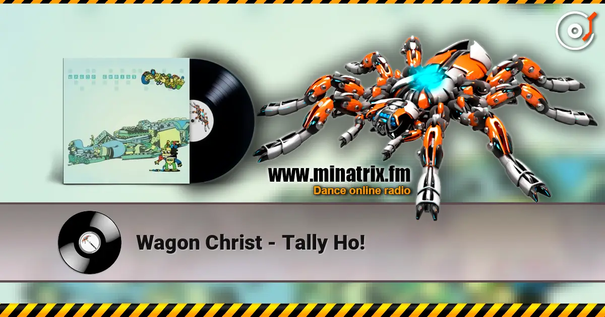 Wagon Christ - Tally Ho! listen online in high quality | Minatrix.FM