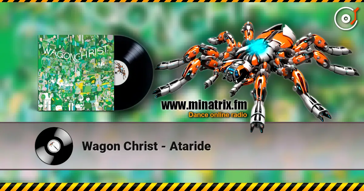 Wagon Christ - Ataride listen online in high quality | Minatrix.FM