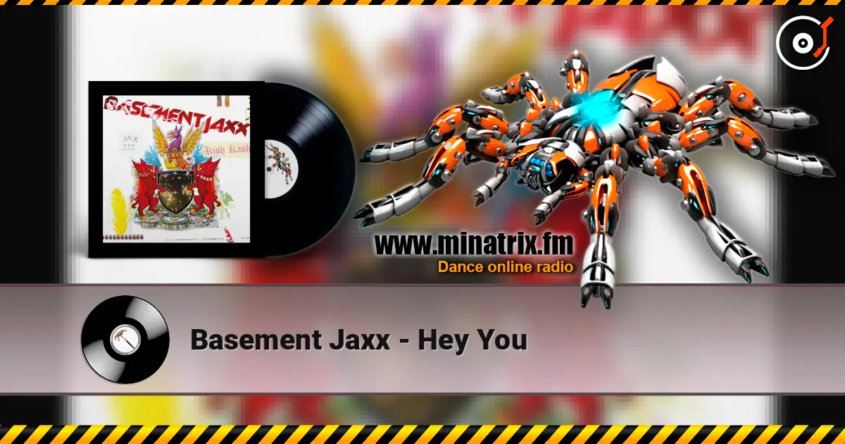 Basement Jaxx - Hey You слухати онлайн у високій якості | Minatrix.FM