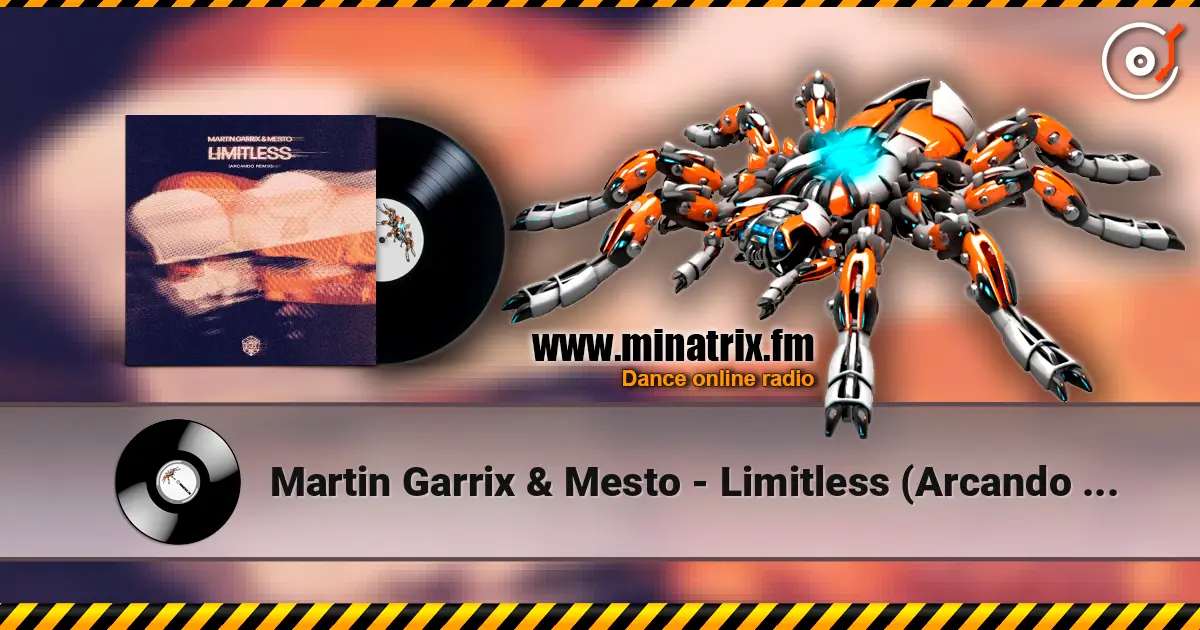 Martin Garrix & Mesto - Limitless (Arcando Remix) listen online in high quality | Minatrix.FM