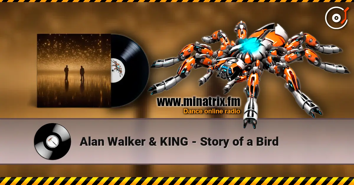 Alan Walker & KING - Story of a Bird слухати онлайн у високій якості | Minatrix.FM