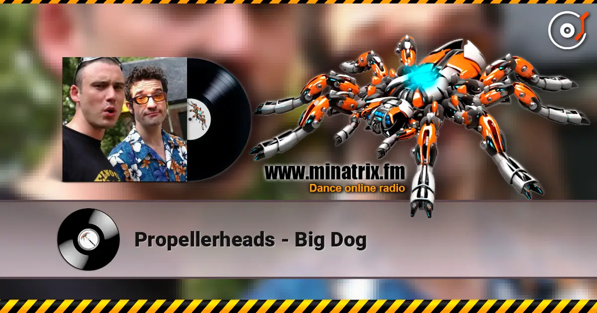 Propellerheads - Big Dog listen online in high quality | Minatrix.FM