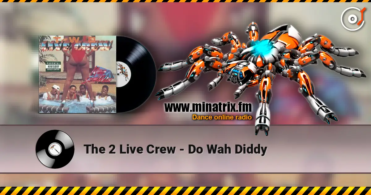 The 2 Live Crew - Do Wah Diddy listen online in high quality | Minatrix.FM