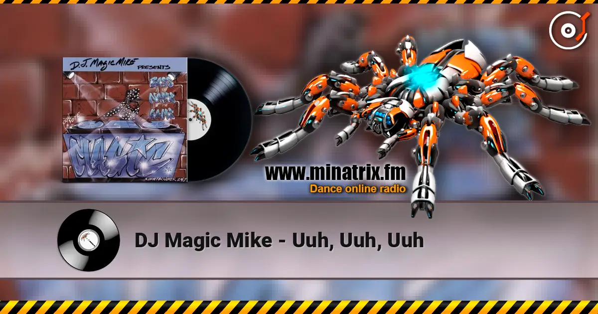 DJ Magic Mike - Uuh, Uuh, Uuh слухати онлайн у високій якості | Minatrix.FM