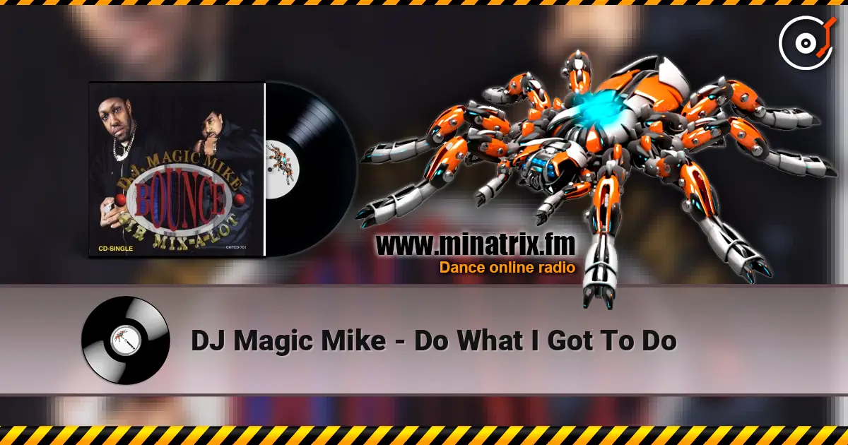 DJ Magic Mike - Do What I Got To Do listen online in high quality | Minatrix.FM