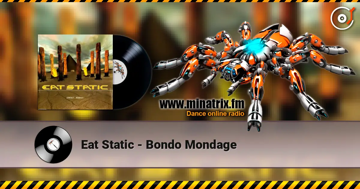 Eat Static - Bondo Mondage listen online in high quality | Minatrix.FM