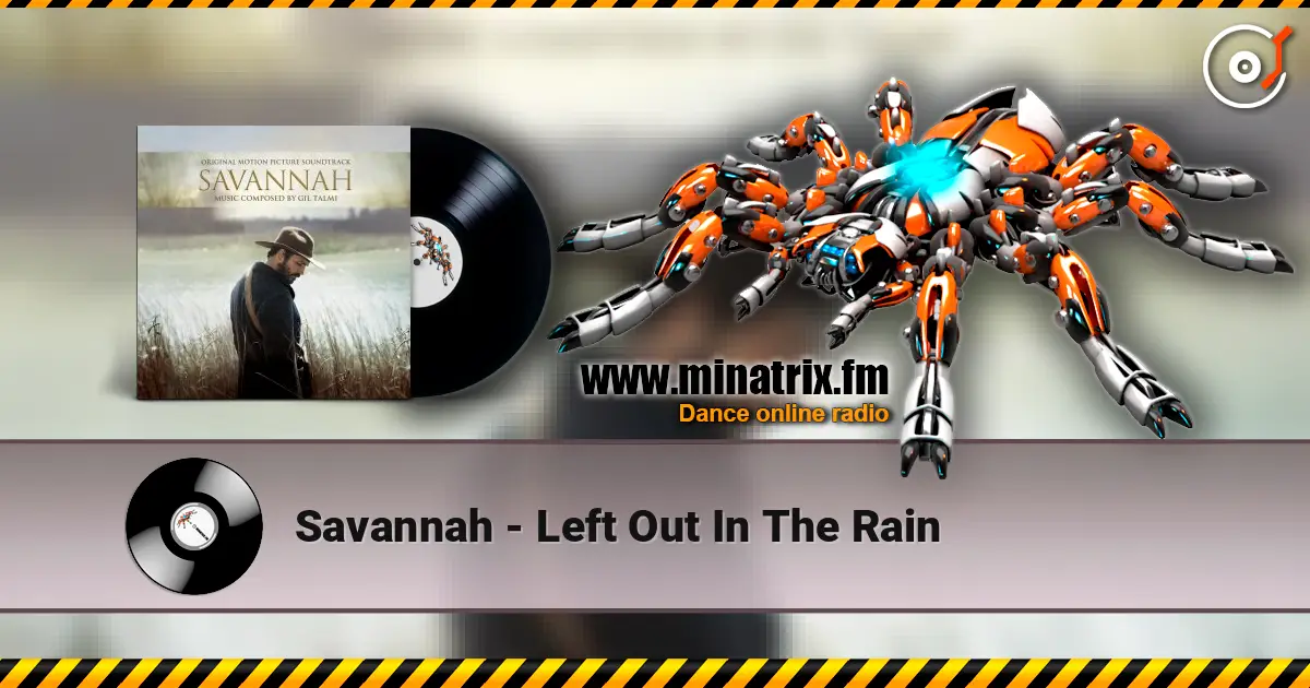 Savannah - Left Out In The Rain listen online in high quality | Minatrix.FM