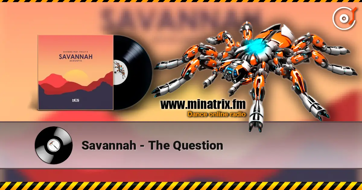 Savannah - The Question слухати онлайн у високій якості | Minatrix.FM