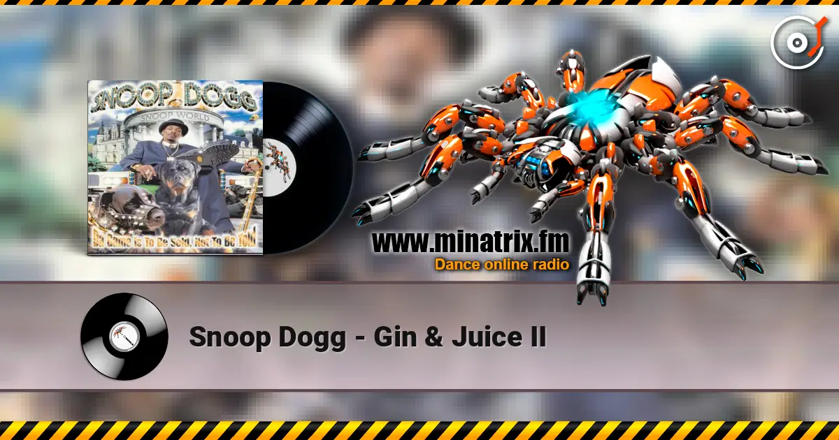 Snoop Dogg - Gin & Juice II listen online in high quality | Minatrix.FM