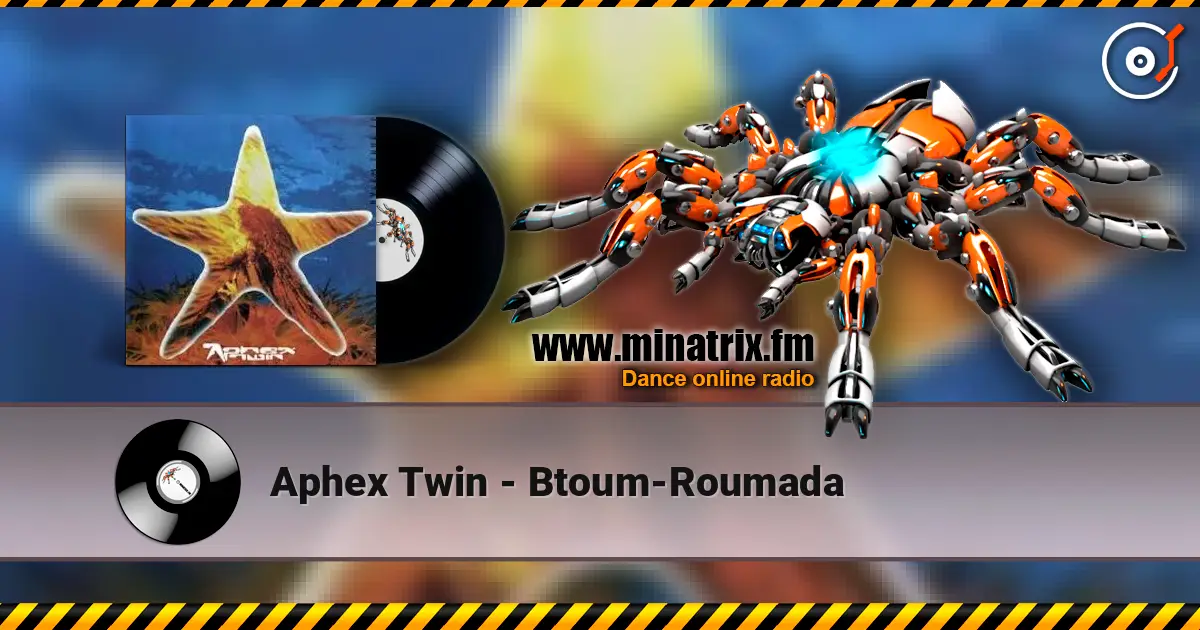 Aphex Twin - Btoum-Roumada listen online in high quality | Minatrix.FM
