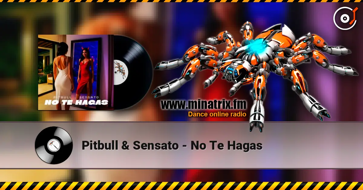 Pitbull & Sensato - No Te Hagas listen online in high quality | Minatrix.FM