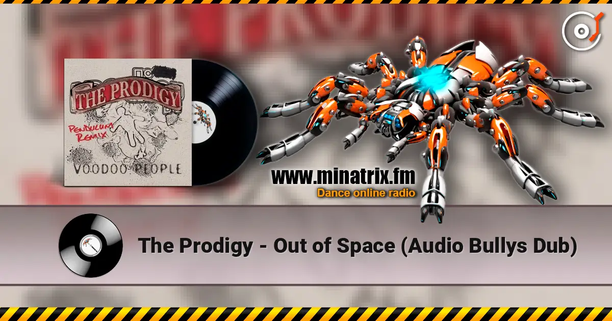 The Prodigy - Out of Space (Audio Bullys Dub) слухати онлайн у високій якості | Minatrix.FM