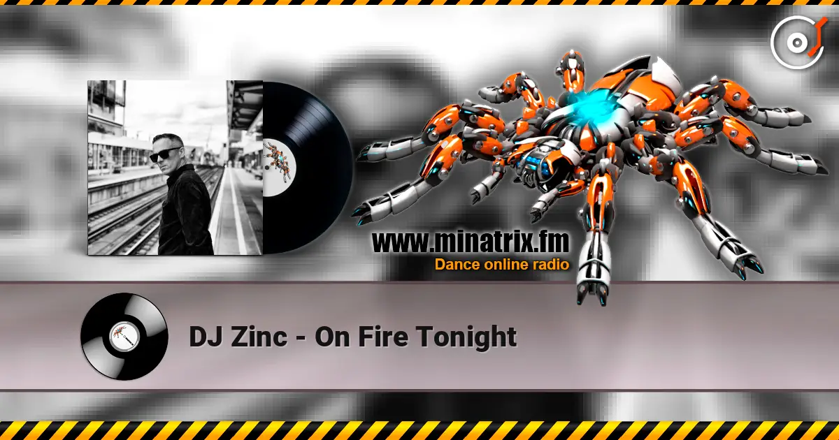 DJ Zinc - On Fire Tonight listen online in high quality | Minatrix.FM