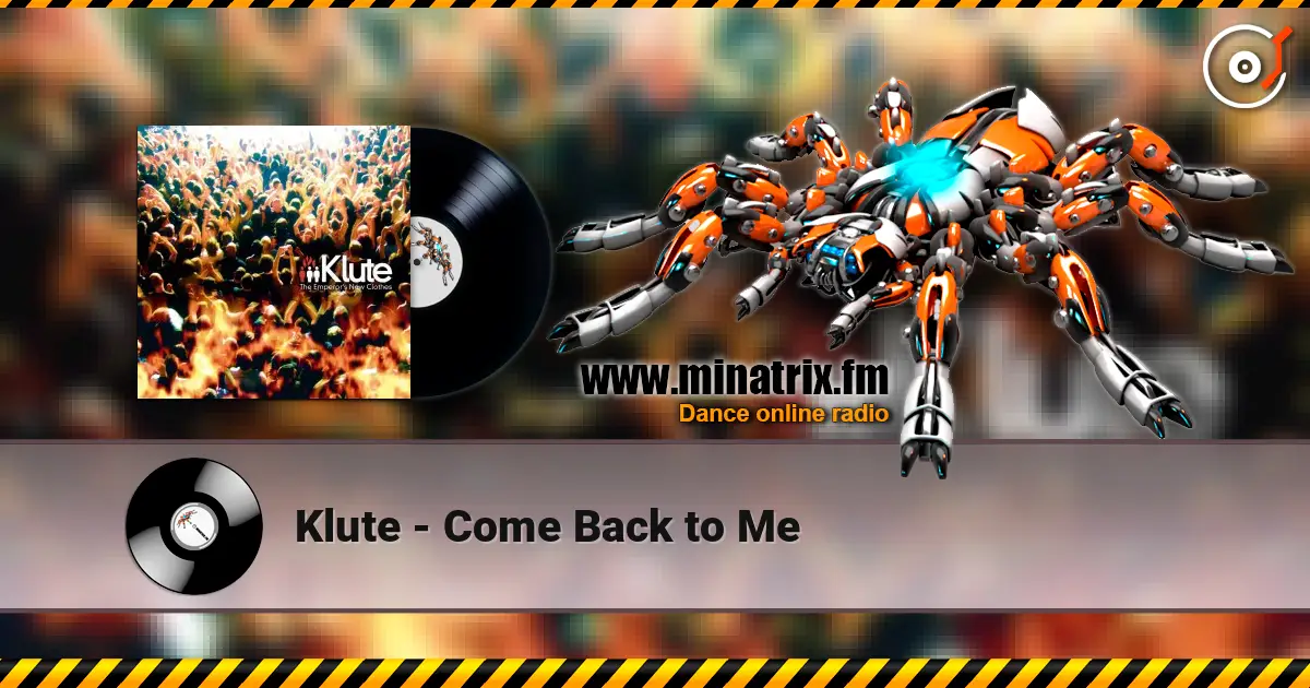 Klute - Come Back to Me listen online in high quality | Minatrix.FM