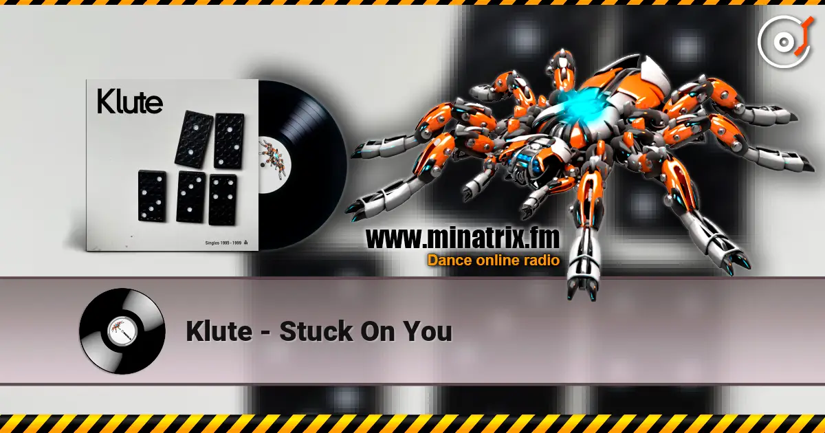 Klute - Stuck On You слухати онлайн у високій якості | Minatrix.FM