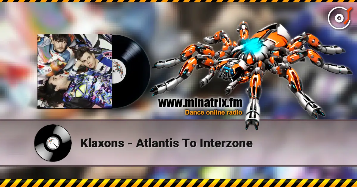 Klaxons - Atlantis To Interzone listen online in high quality | Minatrix.FM