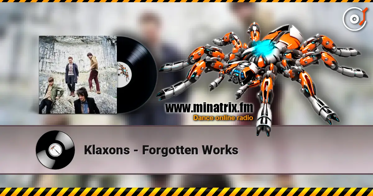 Klaxons - Forgotten Works listen online in high quality | Minatrix.FM