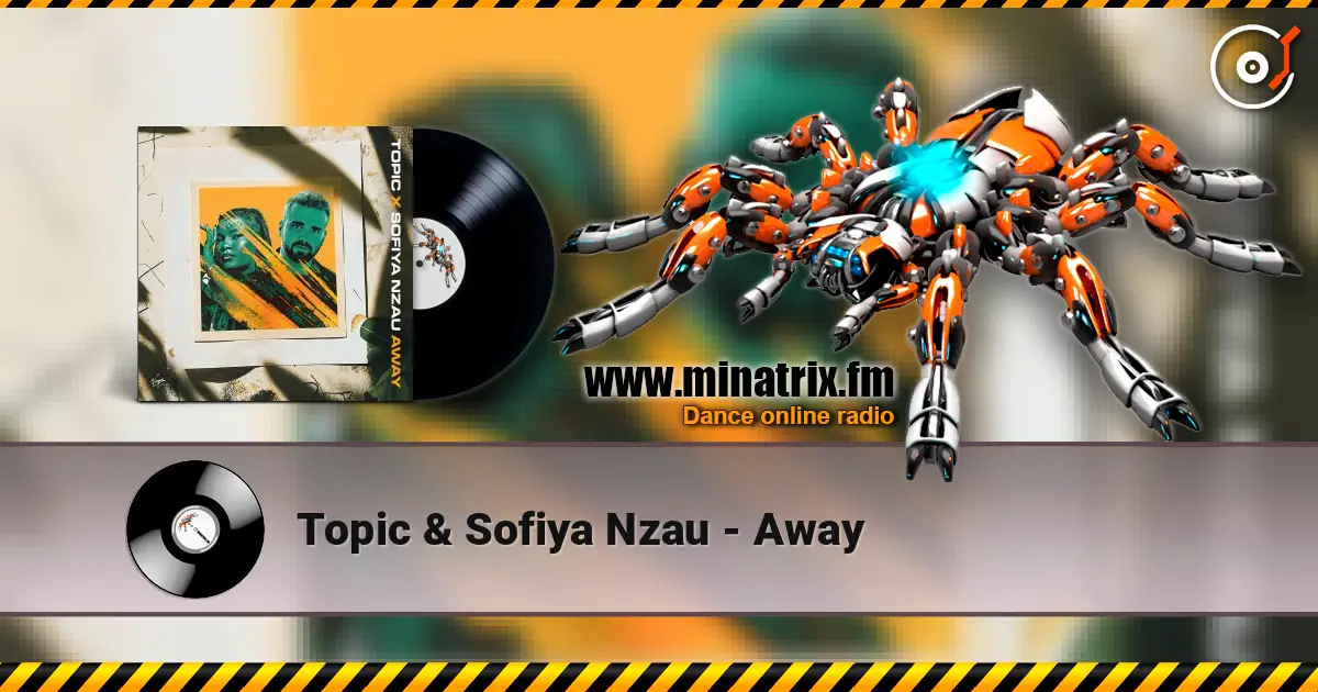 Topic & Sofiya Nzau - Away слухати онлайн у високій якості | Minatrix.FM